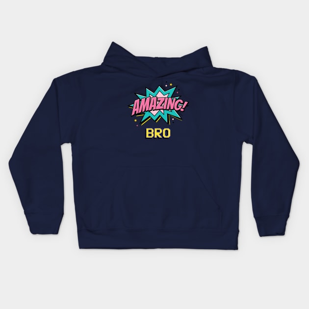 Amazing Bro - gift for amazing step bro Kids Hoodie by WizardingWorld